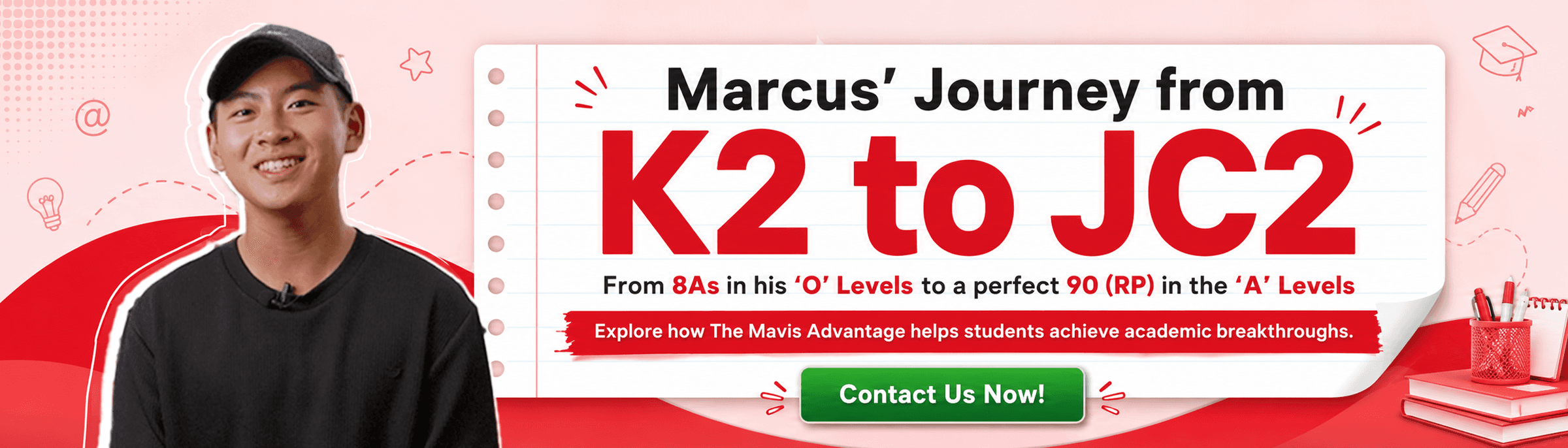 Marcus' journey from K2 to JC2 — from 8 As at the O-Levels to a perfect 90 (RP) at the A-Levels, with The Mavis Advantage